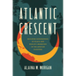 Atlantic Crescent: Building Geographies of Black and Muslim Liberation in the African Diaspora - Paperback