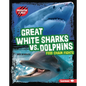 Great White Sharks vs. Dolphins: Food Chain Fights - Library Binding