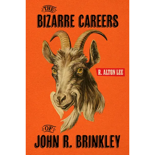 The Bizarre Careers of John R. Brinkley - Paperback