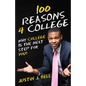 100 Reasons 4 College: Why College Is The Next Step For You! - Paperback