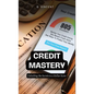 Credit Mastery: Unlocking the Secrets to a Stellar Score - Hardcover