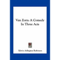Van Zorn: A Comedy In Three Acts - Paperback