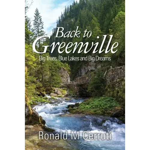 Back to Greenville: Big Trees, Blue Lakes and Big Dreams - Paperback