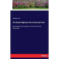 His Royal Highness the Comte de Paris: Genealogy and Incidents in the Lives of the Orleanists - Paperback