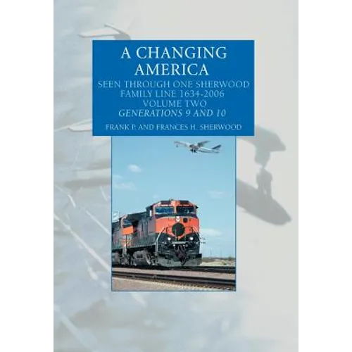 A Changing America: Seen Through One Sherwood Family Line 1634-2006 - Hardcover