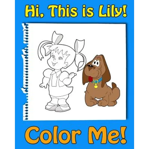 This is Lily-Color Me! A coloring book for kids ages 4-8 with rhymes for kids, activity book for 5 year old girls. Read, color and have fun!: A rhymes - Paperback