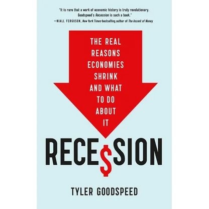 Recession: The Real Reasons Economies Shrink and What to Do about It - Hardcover