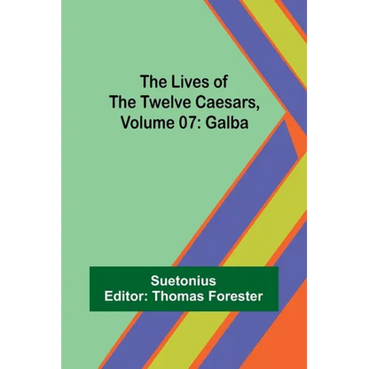 The Lives of the Twelve Caesars, Volume 07: Galba - Paperback