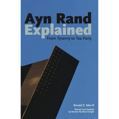 Ayn Rand Explained: From Tyranny to Tea Party - Paperback