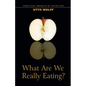 What Are We Really Eating?: Practical Aspects of Nutrition from the Perspective of Spiritual Science - Paperback