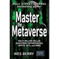 Master the Metaverse: Multi-Million Dollar Investment Opportunities, Crypto, NFTs and More - Paperback