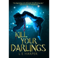 Kill Your Darlings - Hardcover
