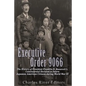 Executive Order 9066: The History of President Franklin D. Roosevelt's Controversial Decision to Intern Japanese American Citizens During World War II - Paperback