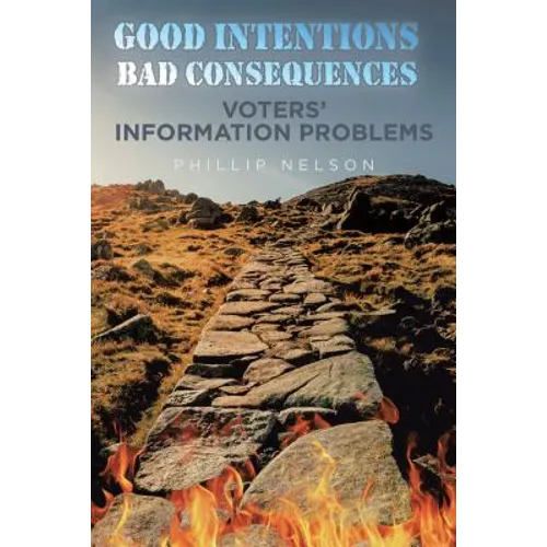 Good Intentions-Bad Consequences: Voters' Information Problems - Paperback