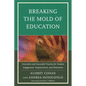 Breaking the Mold of Education: Innovative and Successful Practices for Student Engagement, Empowerment, and Motivation: Volume 4 - Paperback