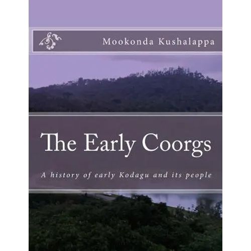 The Early Coorgs: A history of early Kodagu and its people - Paperback