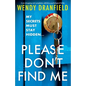 Please Don't Find Me: A jaw-dropping and completely addictive psychological thriller - Paperback