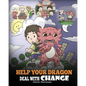Help Your Dragon Deal With Change: Train Your Dragon To Handle Transitions. A Cute Children Story to Teach Kids How To Adapt To Change In Life. - Paperback