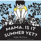 Mama, Is It Summer Yet?: A Board Book - Board Book