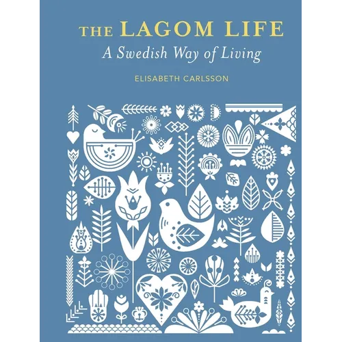 The Lagom Life: A Swedish Way of Living - Hardcover