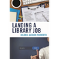 Landing a Library Job - Paperback
