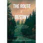 The Route to Destiny: Understanding God's Purpose-Driven Plan for Humanity - Paperback