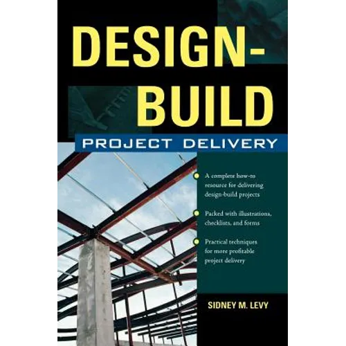 Design-Build Project Delivery: Managing the Building Process from Proposal Through Construction - Hardcover