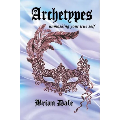 Archetypes: Unmasking Your True Self - Paperback