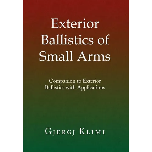 Exterior Ballistics of Small Arms - Hardcover