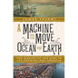 A Machine to Move Ocean and Earth: The Making of the Port of Los Angeles and America - Hardcover