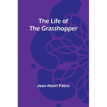 The Life of the Grasshopper - Paperback