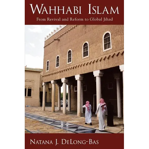 Wahhabi Islam: From Revival and Reform to Global Jihad - Paperback
