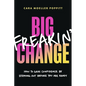 Big Freakin' Change: How to Gain Confidence by Stepping Out Before You Are Ready - Paperback