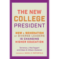 The New College President: How a Generation of Diverse Leaders Is Changing Higher Education - Hardcover