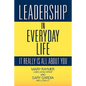 Leadership in Everyday Life: It Really Is All about You - Paperback