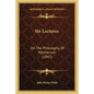 Six Lectures: On The Philosophy Of Mesmerism (1847) - Paperback