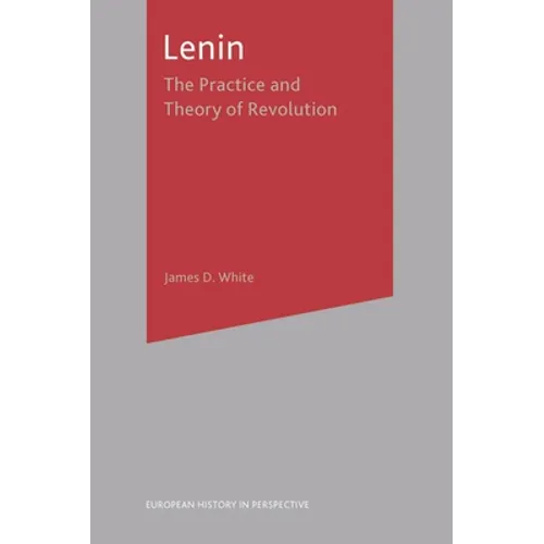Lenin: The Practice and Theory of Revolution - Paperback