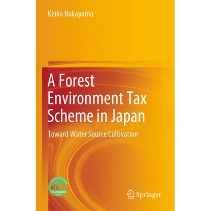A Forest Environment Tax Scheme in Japan: Toward Water Source Cultivation - Paperback