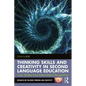 Thinking Skills and Creativity in Second Language Education: Case Studies from International Perspectives - Paperback