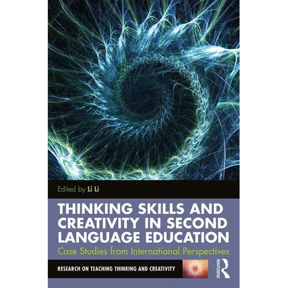 Thinking Skills and Creativity in Second Language Education: Case Studies from International Perspectives - Paperback