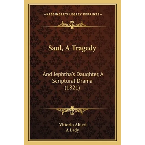 Saul, A Tragedy: And Jephtha's Daughter, A Scriptural Drama (1821) - Paperback