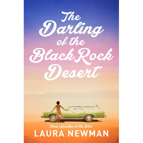 The Darling of the Blackrock Desert: Three Novellas Set in the West: Three Novellas Set in the West - Hardcover