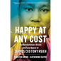 Happy at Any Cost: The Revolutionary Vision and Fatal Quest of Zappos CEO Tony Hsieh - Paperback