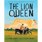 The Lion Queen: Rasila Vadher, the First Woman Guardian of the Last Asiatic Lions - Hardcover
