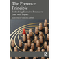 The Presence Principle: Embodying Executive Presence to Lead with Impact - Paperback