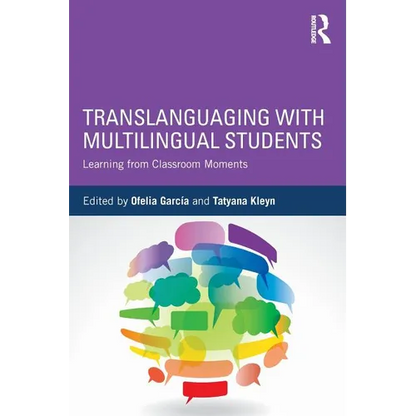 Translanguaging with Multilingual Students: Learning from Classroom Moments - Paperback