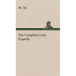 The Compleat Cook Expertly Prescribing the Most Ready Wayes, Whether Italian, Spanish or French, for Dressing of Flesh and Fish, Ordering Of Sauces or - Hardcover