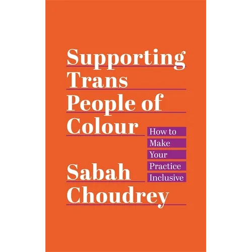 Supporting Trans People of Colour: How to Make Your Practice Inclusive - Paperback