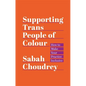 Supporting Trans People of Colour: How to Make Your Practice Inclusive - Paperback