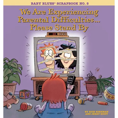 We Are Experiencing Parental Difficulties...Please Stand by: Baby Blues Scrapbook No. 5 - Paperback